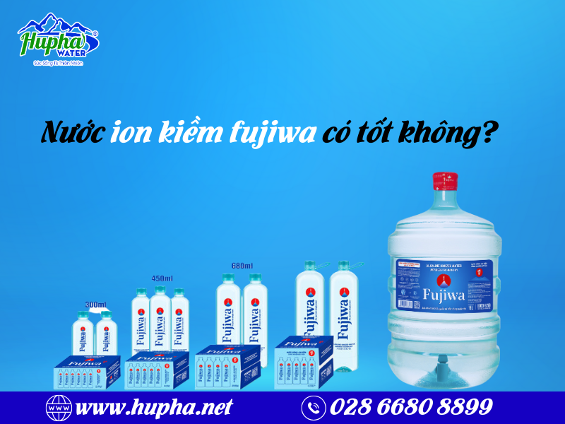 HuPha Water Nước uống Fujiwa đảm bảo sức khỏe mọi nhà Phú Nhuận