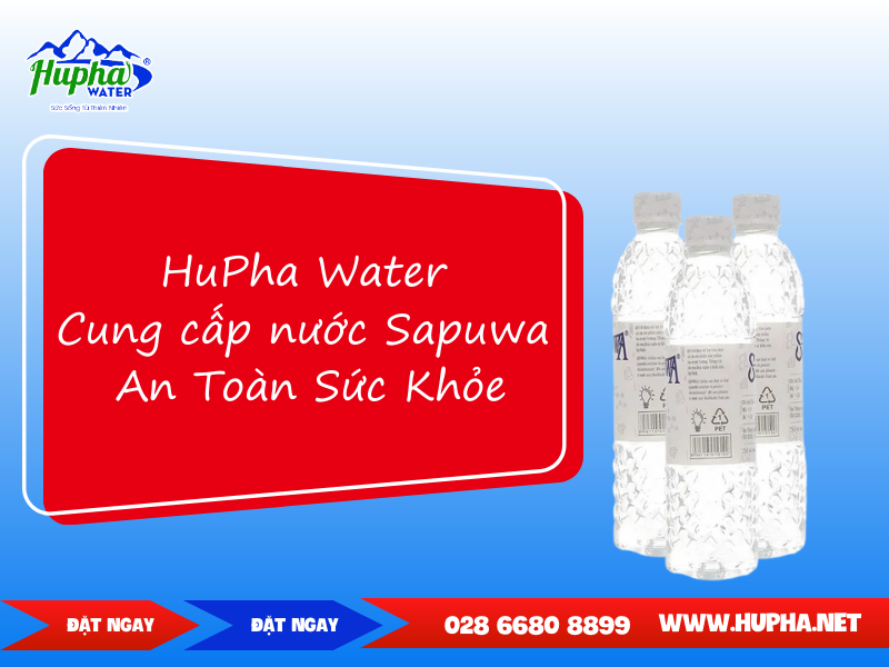 [CHÍNH HÃNG] HuPha Water Cung cấp nước Sapuwa An Toàn Sức Khỏe