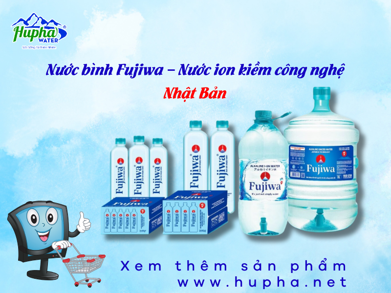 Nước bình Fujiwa – Nước ion kiềm công nghệ Nhật Bản