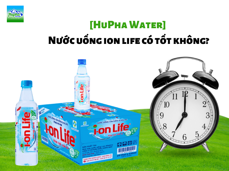 [HuPha Water] Nước uống ion life có tốt không?