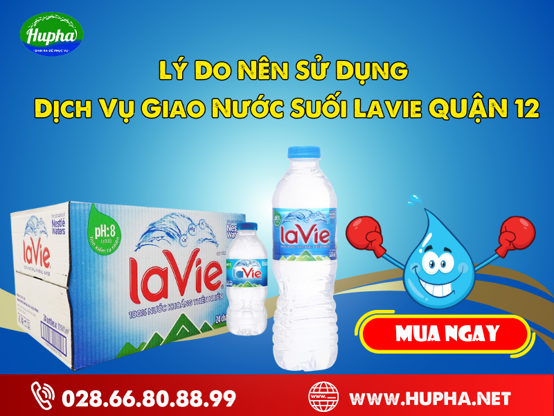 Lý Do Nên Sử Dụng Dịch Vụ Giao Nước Suối Lavie Tại Quận 12
