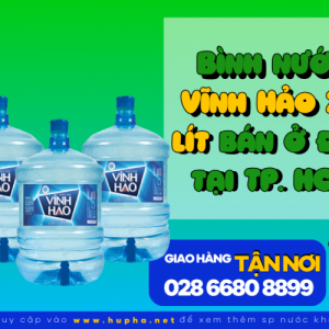 Bình nước Vĩnh Hảo 20 lít bán ở đâu tại TP. HCM