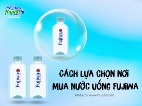 Cách lựa chọn nơi mua nước uống Fujiwa tốt cho mọi người - Đại lý phân phối nước HuPha Water 