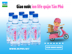 Giao nước ion life quận Tân Phú - Phân Phối Nước Uống HuPha Water