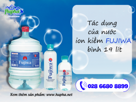 Tác dụng của nước ion kiềm FUJIWA bình 19 lít mang lại lợi ích gì?